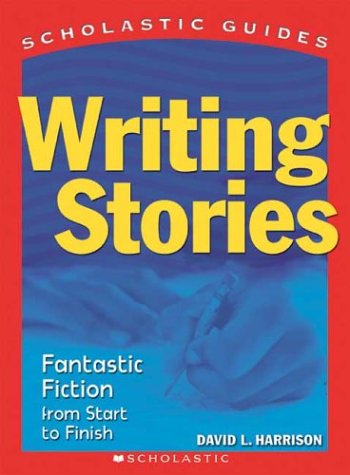 Livre Writing Stories : Fantasticm Fiction, from Start to Finish - David L. Harrison (Livre d'occ...