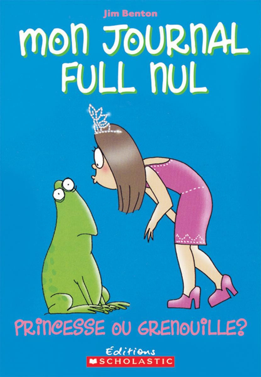 Mon journal full nul # 3 : Princesse ou grenouille? - Jim Benton