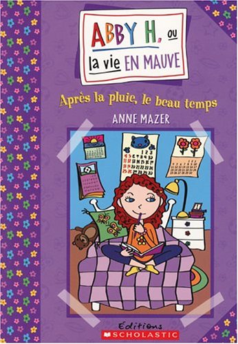 Abby H. ou la vie en mauve # 1 : Après la pluie, le beau temps - Anne Mazer