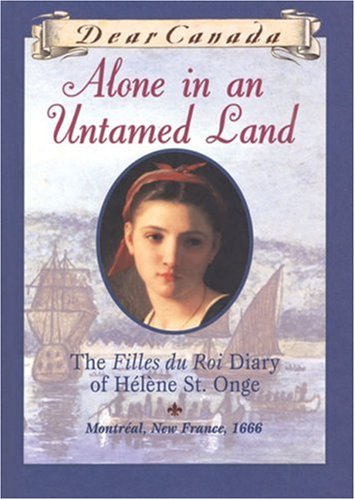 Livre Alone in an Untamed Land : The Filles Du Roi Diary of Helene St. Onge - Maxine Trottier (Li...