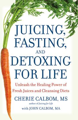 Livre Juicing, Fasting, and Detoxing for Life: Unleash the Healing Power of Fresh Juices and Clea...