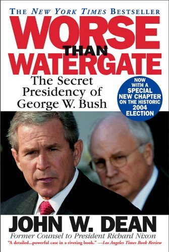 Livre Worse Than Watergate: The Secret Presidency of George W. Bush - John W. Dean (Livre d'occas...