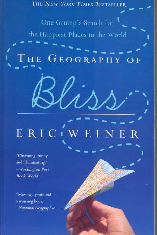 Livre The Geography of Bliss: One Grump's Search for the Happiest Places in the World - Eric Wein...