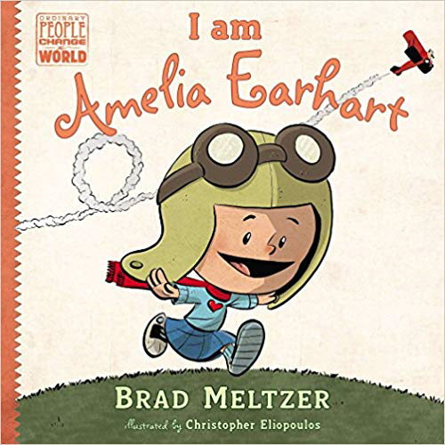 I Am Amelia Earhart (Ordinary People Change the World) - Brad Meltzer