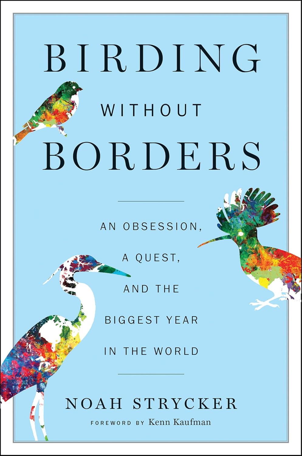 Livre Birding Without Borders : An Obsession, a Quest, and the Biggest Year in the World - Noah S...