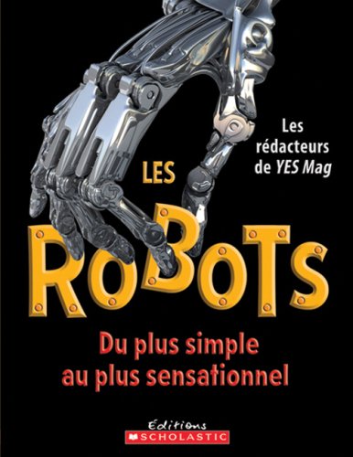 Les robots: Du plus simple au plus sensationnel
