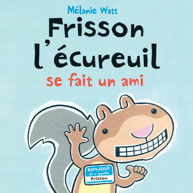 Frisson l'écureuil : Se fait un ami - Melanie Watt