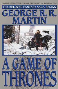 A Game of Thrones: A Song of Ice and Fire: Book One - George R. R. Martin
