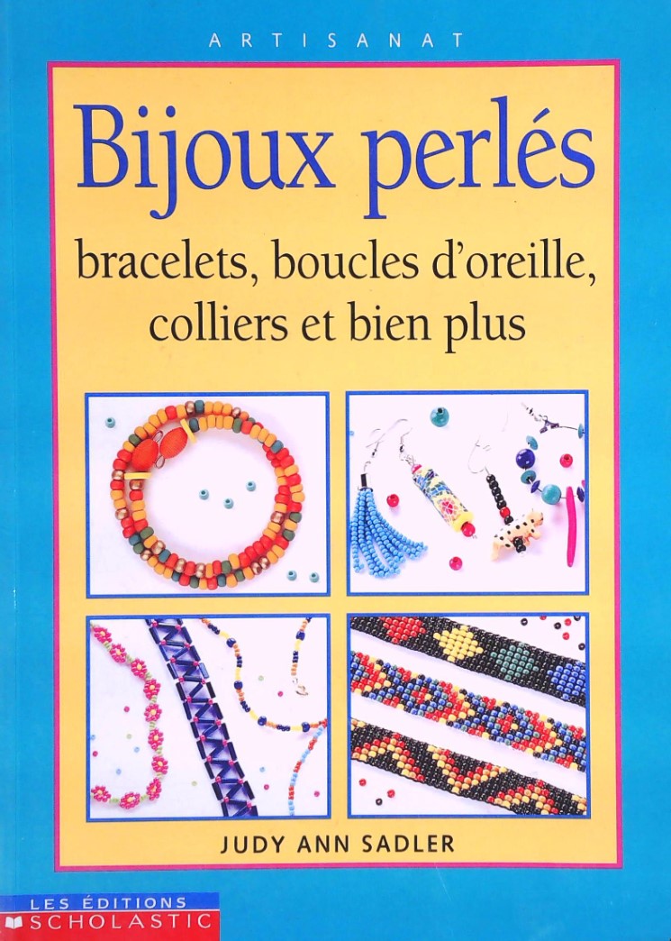 Livre Bijoux perlés : bracelets, boucles d'oreilles, colliers et bien plus - Judy Ann Sadler (Liv...