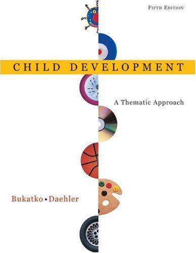 Child Development: A Thematic Approach (5th Edition) - Danuta Bukatko