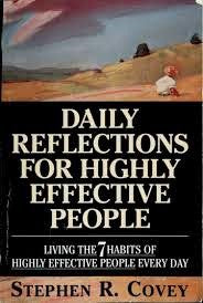 Daily Reflections for Highly Effective People : Living the 7 Habits of Highly Effective People Every Day - Stephen R. Covey
