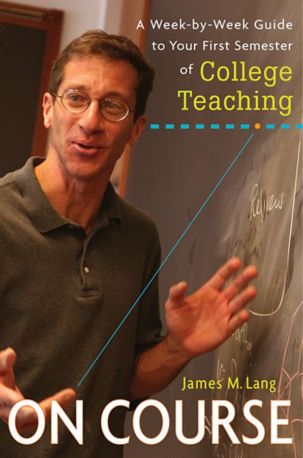 Livre On Course: A Week-by-Week Guide to Your First Semester of College Teaching - James M. Lang ...