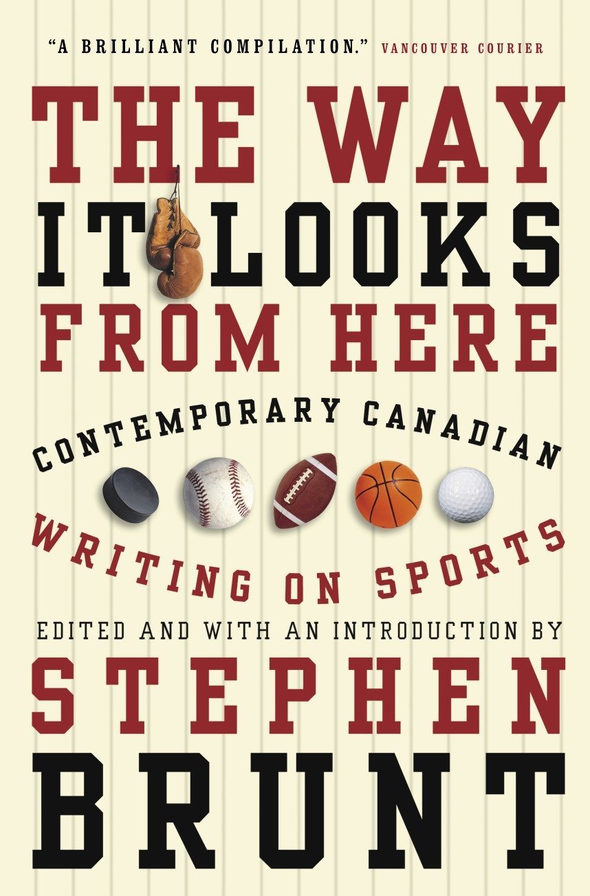 Livre The Way it Looks From Here : Contemporary Canadian Writing On Sports - Stephen Brunt (Livre...