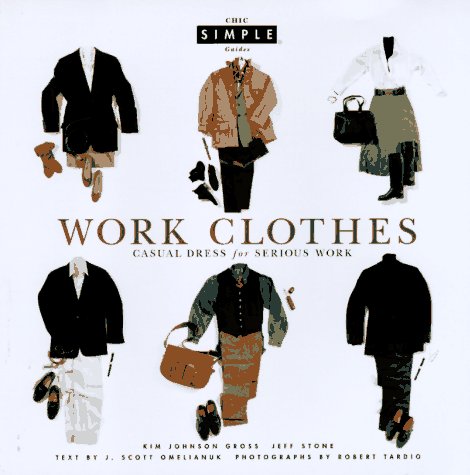 Livre Work Clothes (Chic Simple): Casual Dress for Serious Work - Kim Johnson Gross (Livre d'occa...