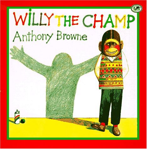 Willy the Champ - Anthony Browne