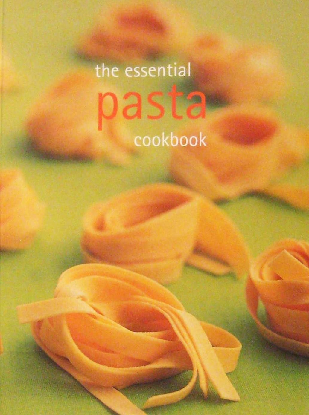 The Essential Pasta Cookbook - Bay Books