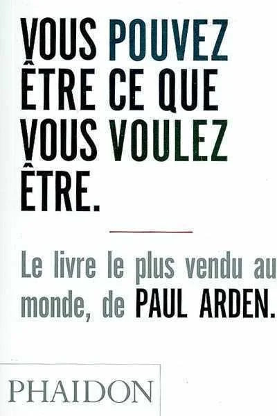 Livre Vous pouvez être ce que vous voulez être (Paul Arden) (Livre neuf) - ISBN 0714894109