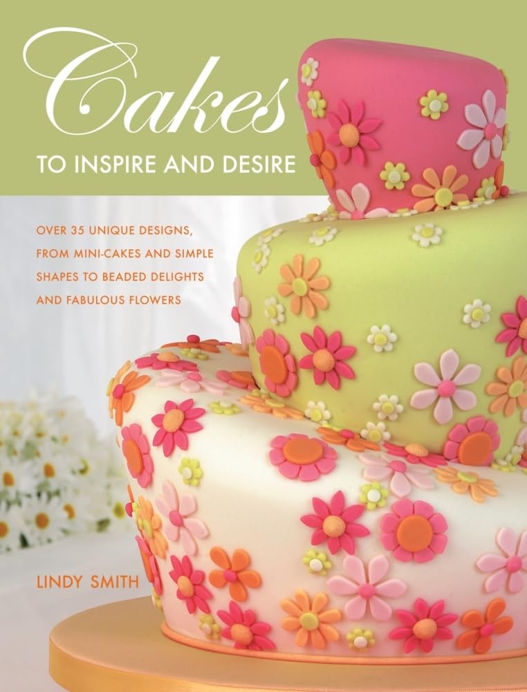 Livre Cakes To Inspire And Desire : Over 15 Unique Designs, From Mini-Cakes And Simple Shapes To ...