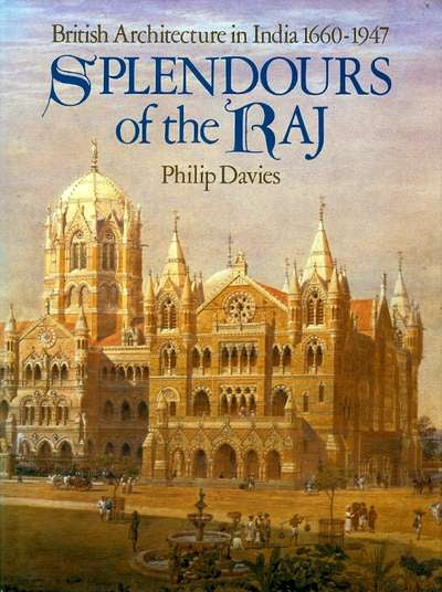 Livre Splendours of the Raj : British Architecture in India 1660-1947 - Philip Davies (Livre d'oc...