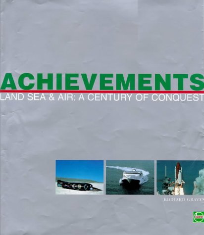 Livre Achievements : Land, Sea & Air : A Century of Conquest - Richard Graves (Livre d'occasion) ...