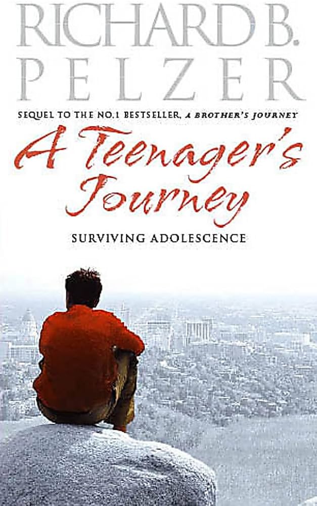 A Teenager's Journey : Surviving Adolescence - Richard B. Pelzer