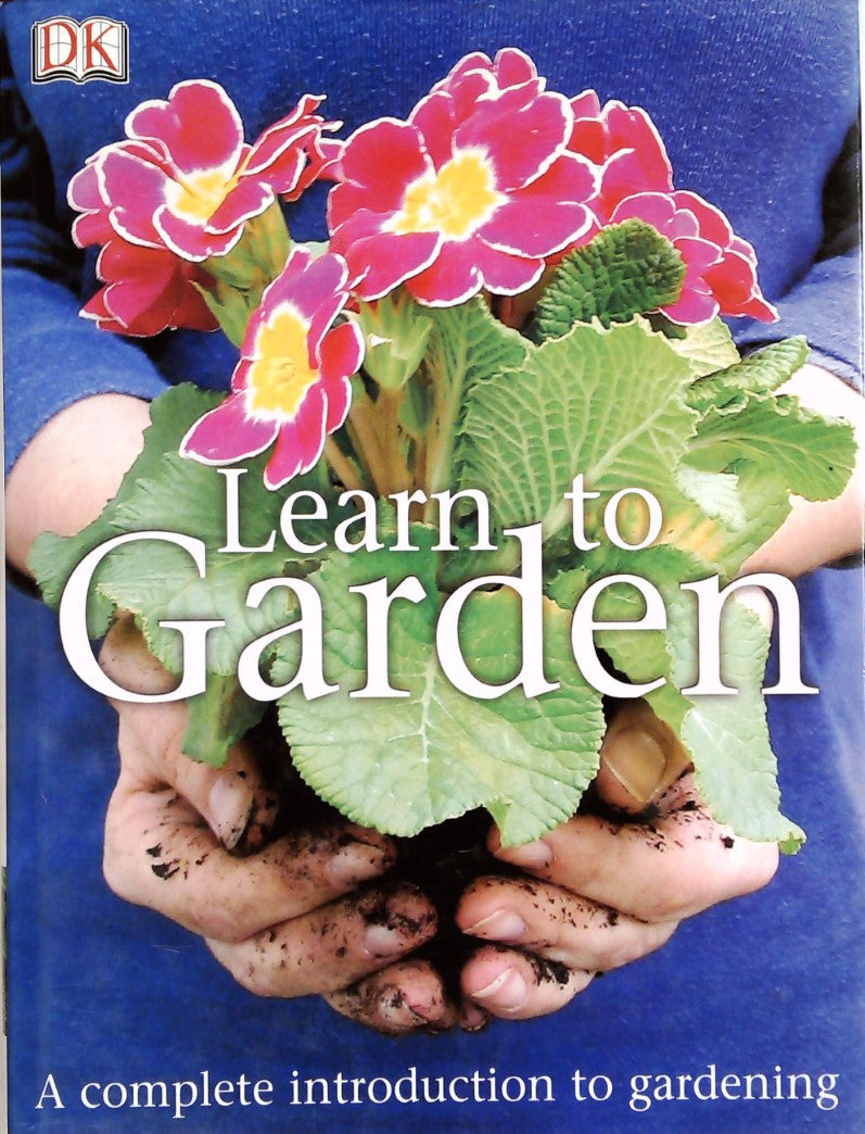 Livre Learn to Garden : A Complete Introduction to Gardening - Collectif (Livre d'occasion) - ISB...