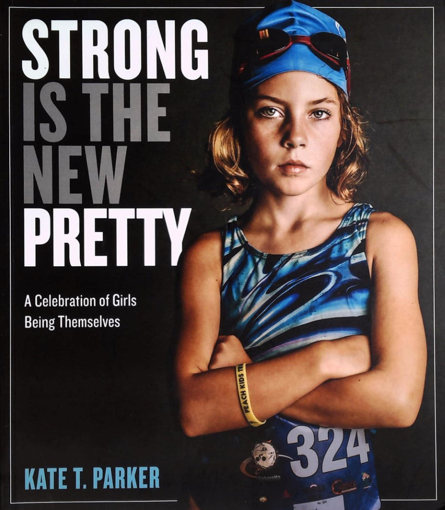 Livre Strong Is the New Pretty: A Celebration of Girls Being Themselves - Parker, Kate T. (Livre ...