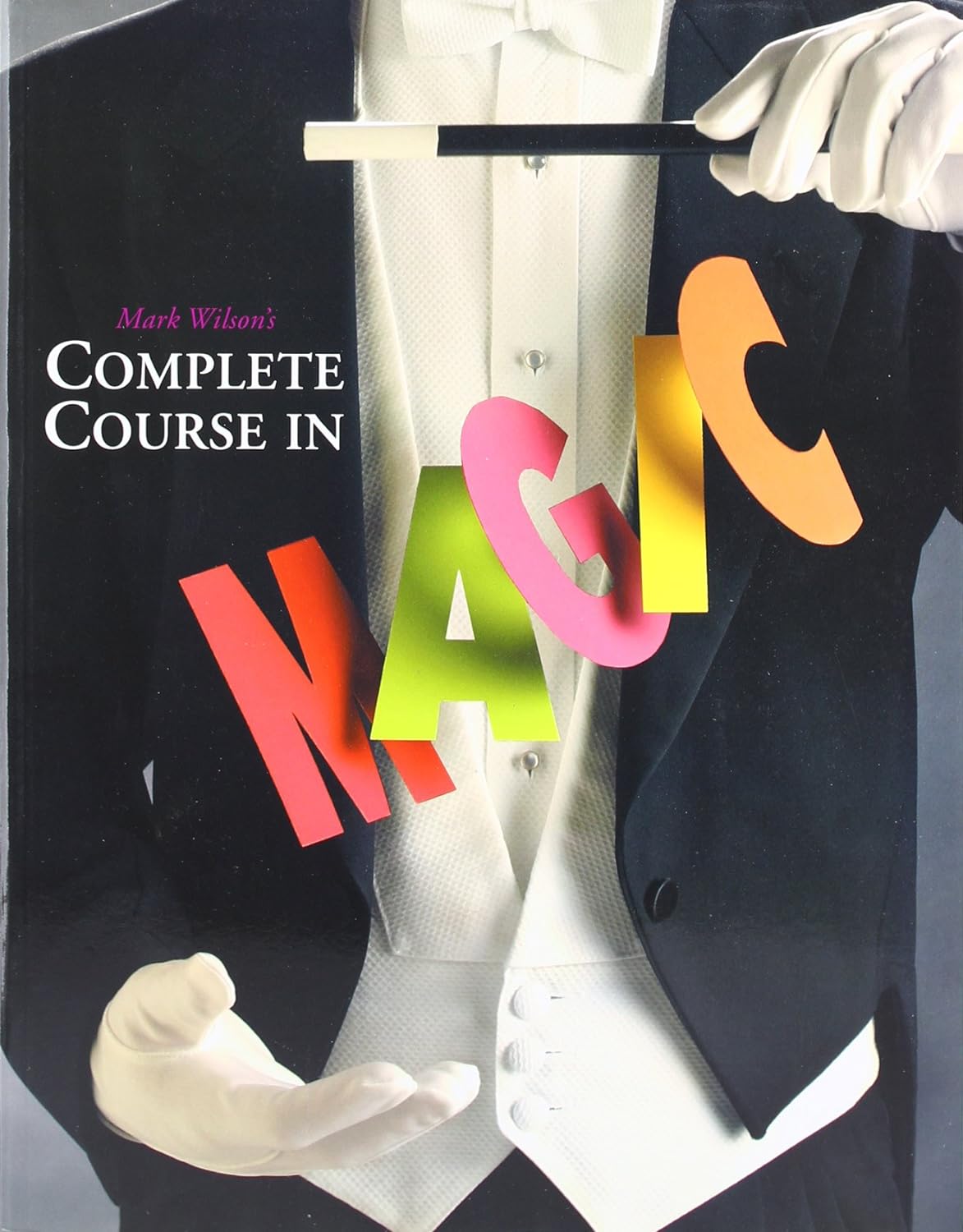 Complete Course in Magic - Mark Wilson