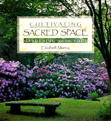 Livre Cultivating sacred space : Gardening for the soul - Elizabeth Murray (Livre d'occasion) - I...