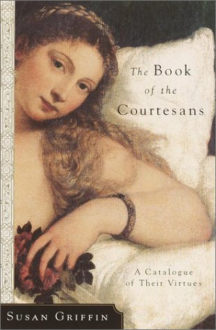 Livre The Book of the Courtesans: A Catalogue of Their Virtues - Susan Griffin (Livre d'occasion)...