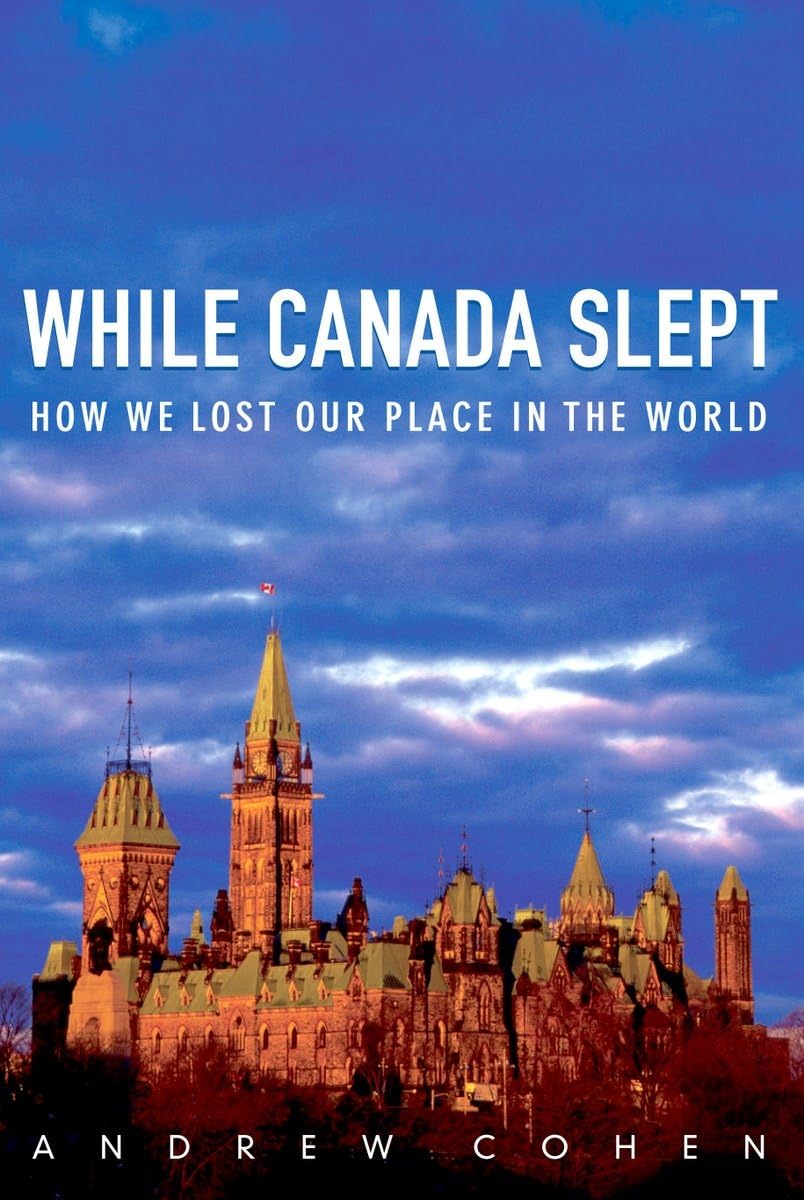 Livre While Canada Slept : How We Lost Our Place in the World - Andrew Cohen (Livre d'occasion) -...