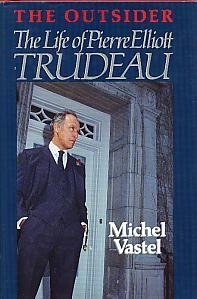 Livre The Outsider : The Life of Pierre Elliott Trudeau - Michel Vastel (Livre neuf) - ISBN 07715...