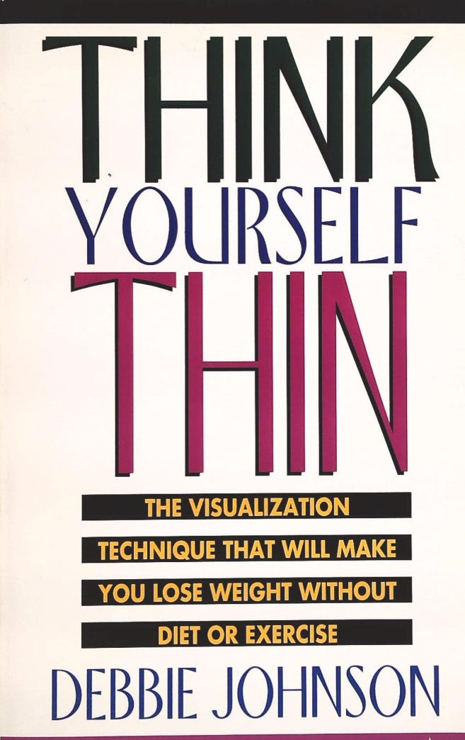Livre Think Yourself Thin: The Visualization Technique That Will Make You Lose Weight Without Die...