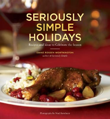 Livre Seriously Simple Holidays : Recipes and Ideas to Celebrate the Season - Diane Rossen Worthi...