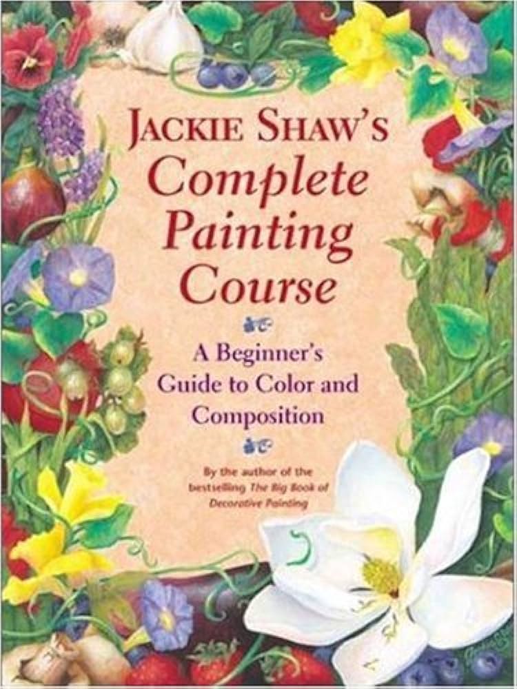Livre Jackie Shaw's Step-by-Step Painting Course: Learning to Paint Beyond the Pattern - Jackie S...