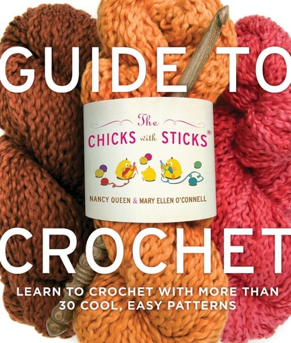 Livre The Chicks With Sticks Guide To Crochet Learn To Crochet With More Than 30 Cool, Easy...