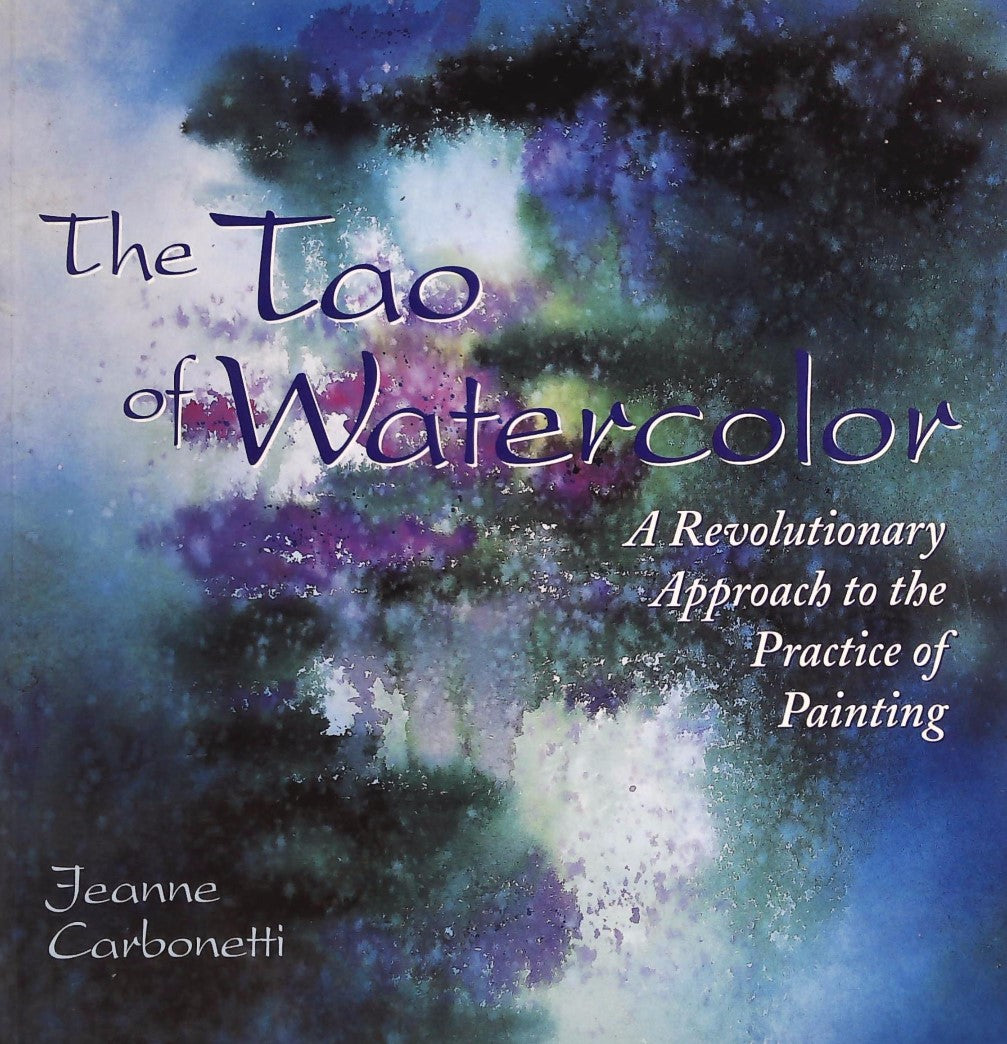 Livre ISBN 0823050572 The Tao of Watercolor: A Revolutionary Approach to the Practice of Painting (Jeanne Carbonetti)