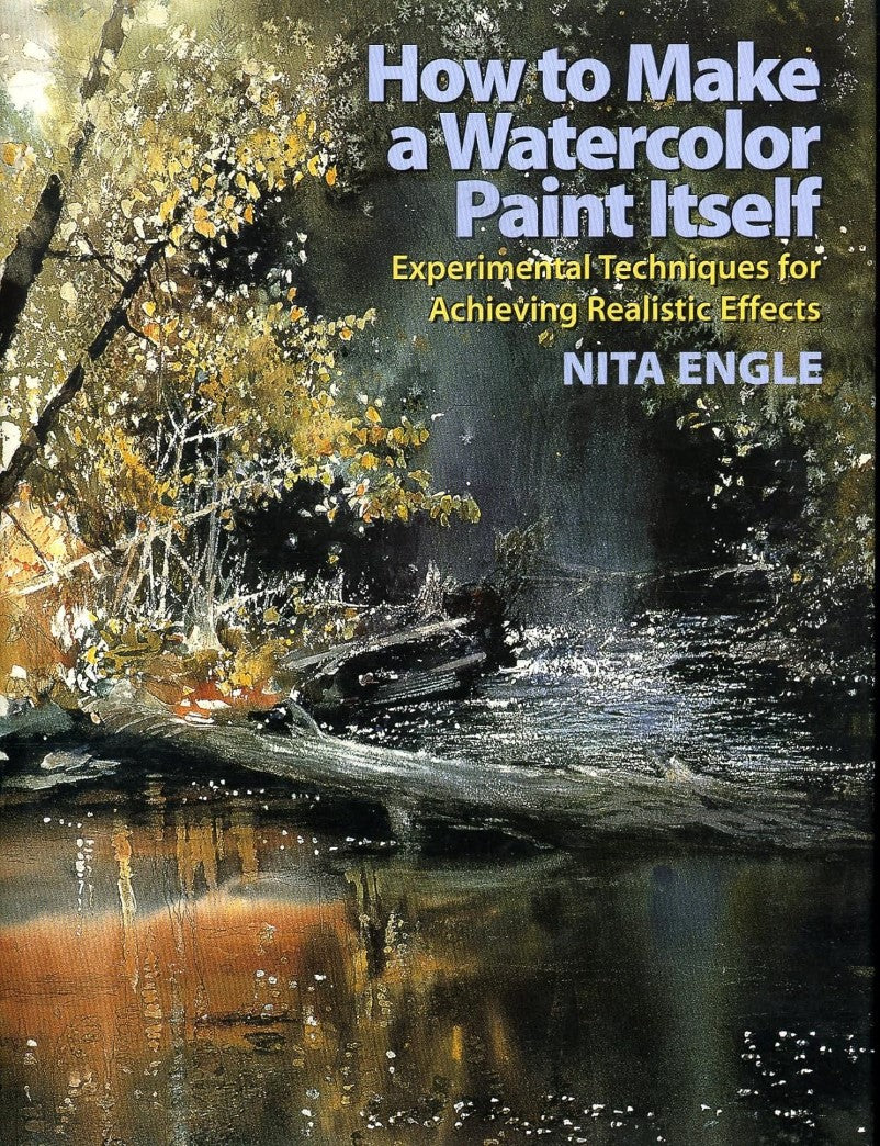 Livre How To Make a Watercolor Paint Itself : Experimental Techniques for Achieving Realistic Eff...