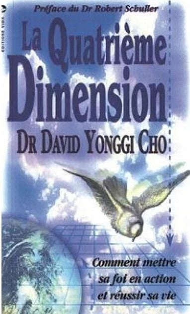 Livre La quatrième dimension : Comment mettre sa foi en action - Dr David Yonggi Cho (Livre d'occ...