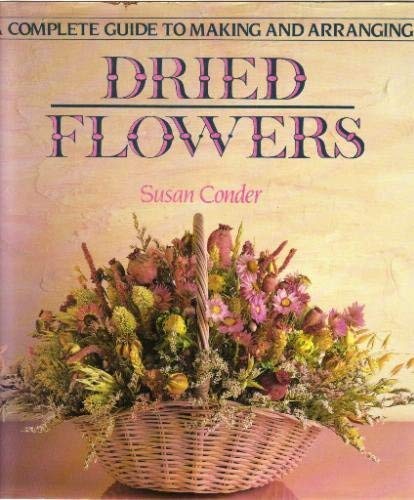 Livre Complete Guide to Making and Arranging Dried Flowers - Susan Conder (Livre neuf) - ISBN 083...