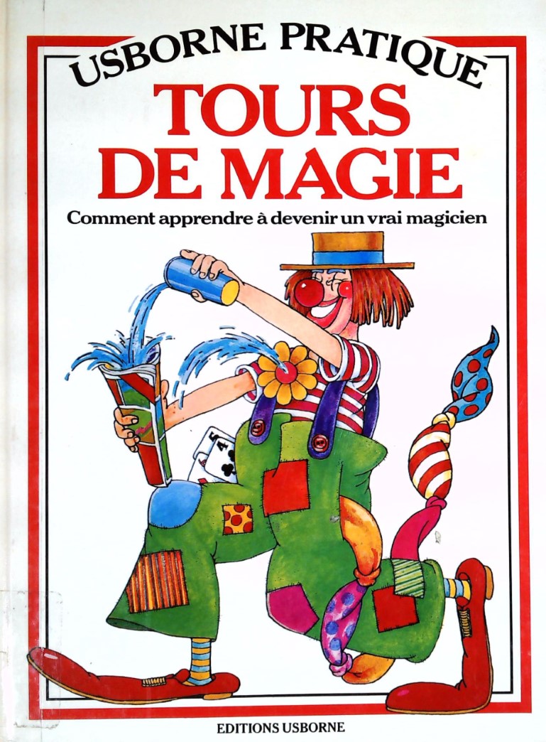 Tours de magie : Comment apprendre à devenir un vrai magicien - Heather Amery