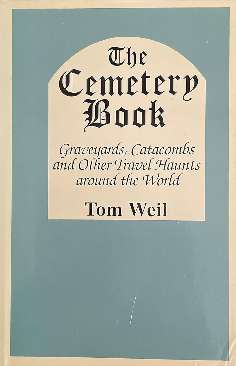 Livre The Cemetery Book: Graveyards, Catacombs and Other Travel Haunts Around the World - Tom Wei...
