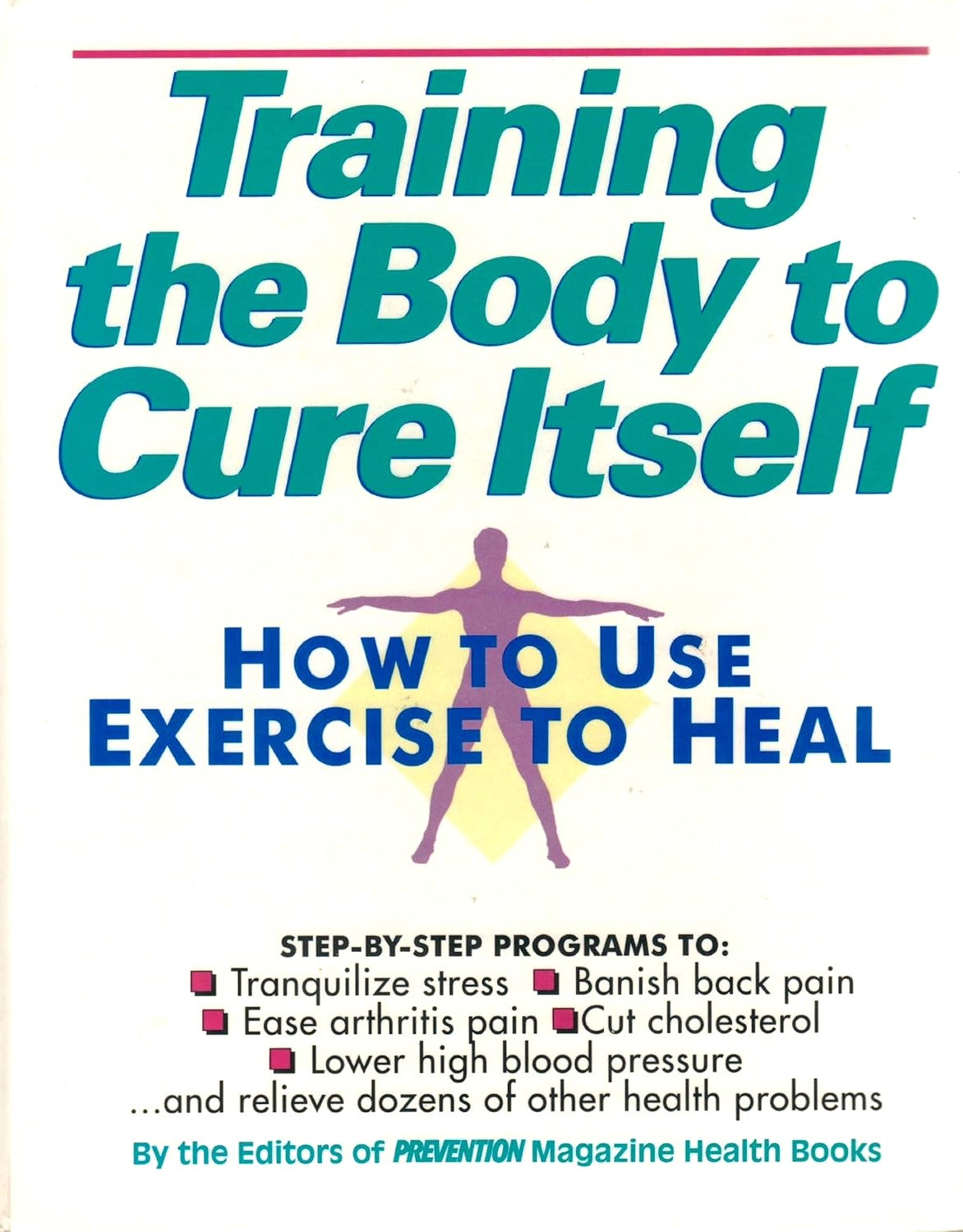 Livre Training The Body To Cure Itself How To Use Exercise To Heal (Prevention Magazine Health...