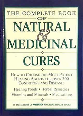 Livre The Complete Book of Natural and Medicinal Cures : How To Choose The Most Potent Healing Ag...