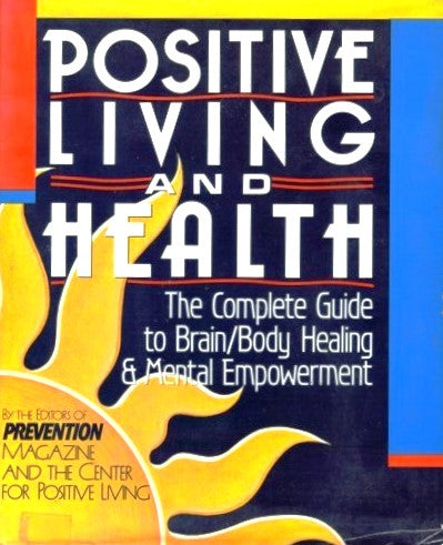 Livre Positive Living And Health The Complete Guide To Brain/body Healing & Mental Empowerment...