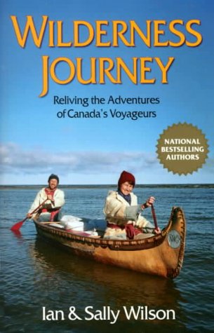 Livre Wilderness Journey : Reliving the Adventures of Canada's Voyageurs - Ian Wilson (Livre d'oc...
