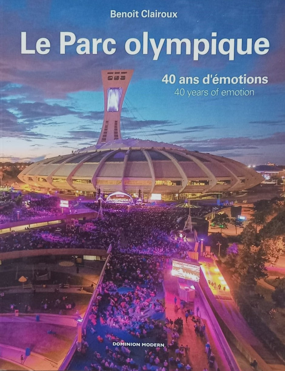 Livre Le parc olympique : 40 ans d'émotions - 40 years of emotions - Benoît Clairoux (Livre d'occ...
