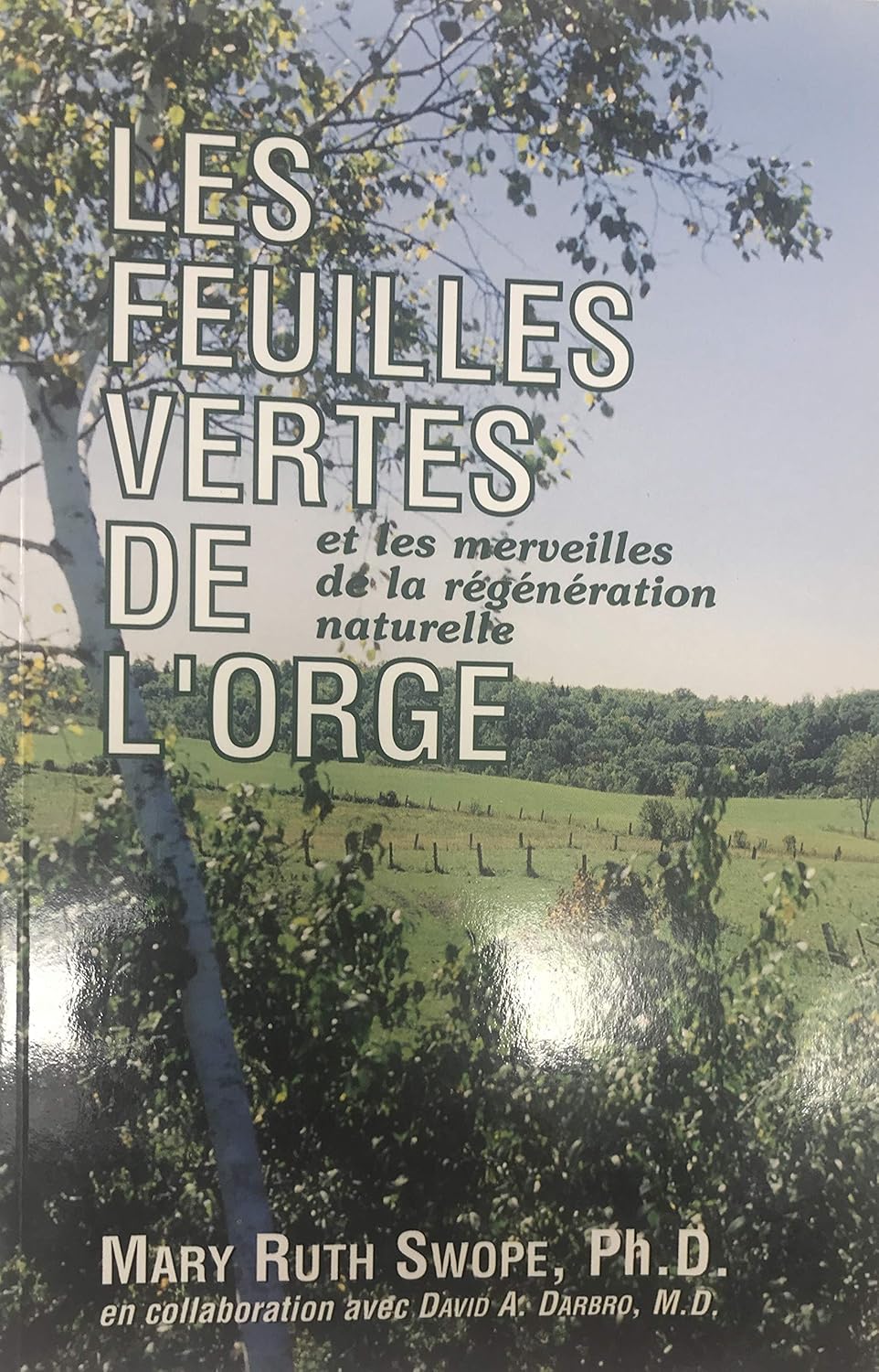 Livre Les feuilles vertes de l'orge et les merveilles de la regeneration naturelle (Mary Ruth...