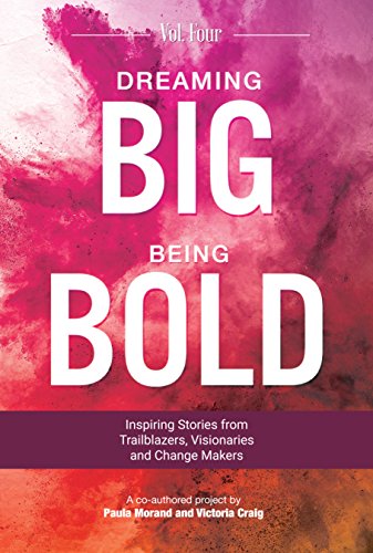 Dreaming Big Being Bold # 1 - Paula Morand