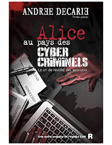 Livre Alice au pays des cybercriminels le cri de révolte des sans-voix (Andrée Décarie) (Livre...